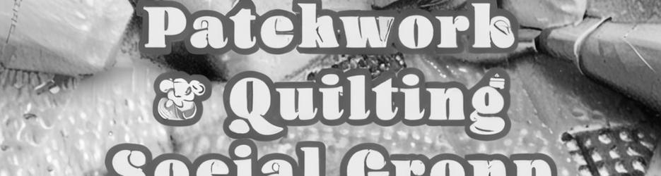 Patchwork & Quilting - A Weekly Sewing Social Group - Localista