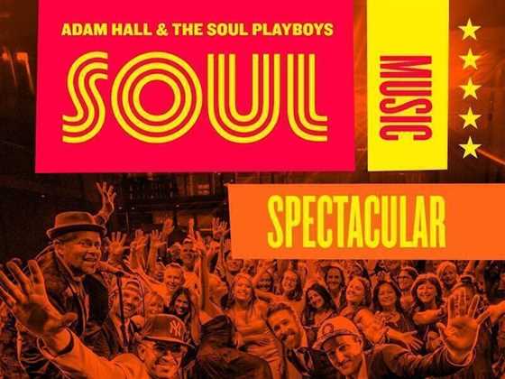 The Soul Music Spectacular ft Adam Hall & the Soul Playboys