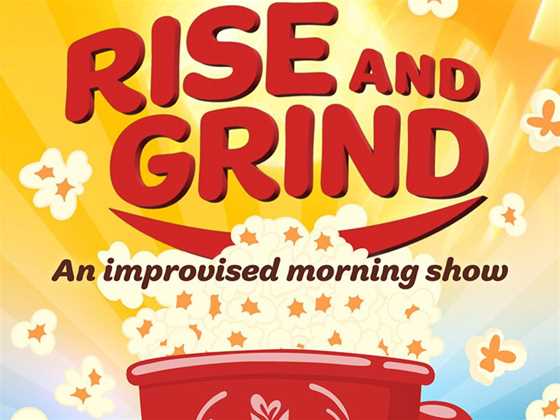 Rise and Grind: An Improvised Morning Show